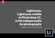 Lightroom, Lightroom mobile et Photoshop CC, le kit indispensable du photographe