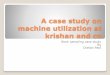Machine utilization at krishan and co