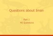 Questions, iman, part #2