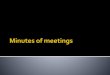 Minutes of meetings