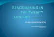 Peacemaking in the Twenty Century
