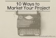 10 Ways to Market Your Project