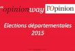 Présentation OpinionWay - L'Opinion - Election départementales / 20 mars 2015