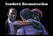 Hogan's History- Southern Reconstruction