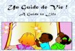 Un guide de vie - A Guide to Life
