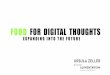 Food for Digital Thoughts, Expanding into the Future - Ursula Zeller