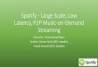 Talk on Spotify: Large Scale, Low Latency, P2P Music-on-Demand Streaming