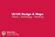 UI/UX Design & Maps: Theory, Technology, and Teaching