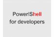 Power IS hell - PowerShell for developers