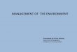 MANAGEMENT OF  THE ENVIRONMENT