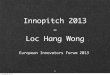 Slides innopitch 2013 (loc hang wong)