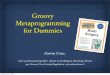 Groovy Metaprogramming for Dummies