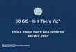 Hawaii Pacific GIS Conference 2012: 3D GIS - Has GIS Become 3D Yet?