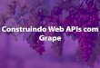 Construindo Web APIs com Grape