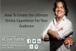HOW TO CREATE THE ULTIMATE ONLINE EXPERIENCE FOR YOUR AUDIENCE With SEMrush webinar by Doyle Buehler