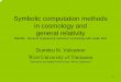 D. Vulcanov: Symbolic Computation Methods in Cosmology and General Relativity [3]