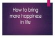 How to bring more happiness