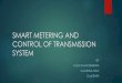 Smart metering and control of transmission system
