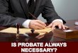Is Probate Always Necessay?
