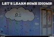 Let's learn some idioms!