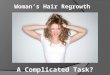 Woman’s Hair Regrowth: A Complicated Task?