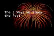 The 3 Ways We Study The Past