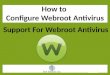 How to Configure Webroot Antivirus  Support For Webroot Antivirus