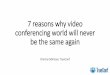 7 reasons why video conferencing world will never