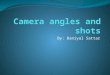 Camera angles and shots