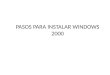 Pasos para instalar windows 2000