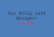 Our Billy art designs!