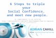 6 steps to triple your social confidence and meet new people