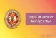 Top 5 Gift Ideas for Akshaya Tritiya