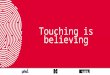 Touching is believing