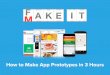 Fake it make it - How to Make an App Prototype in 3 Hours