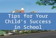 Tips for your child's success in school