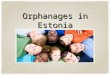 Orphanages in Estonia. Presentation by Rebeka Mia Raihhelgauz