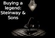 Buying a legend : Steinway & sons