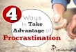 4 ways to take advantage of procrastination