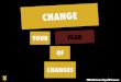 Change the fear of Changes - TEDx Unipi 2015