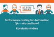 " Performance testing for Automation QA - why and how " by Andrey Kovalenko for Lohika Odessa QA TechTalks