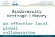 Biodiversity Heritage Library, an effective local-global collaboration. The perspective from Woods Hole