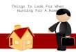 Things to look for when hunting for a home