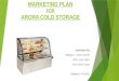 Marketing Plan  Arora Cold Storage -  Group 3 and 4