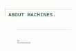 About machines presentation