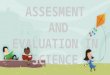 Assesment and evaluation in science presentation