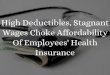 High deductibles, stagnant wages choke affordability of employees' health insurance