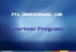 Pta Underground Partner Program
