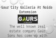 Gaur City Galleria Brings Extra Ordinary Retail Shops @9266789000