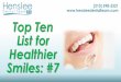 Top Ten List for Healthier Smiles #7, These are some really BRIGHT tips